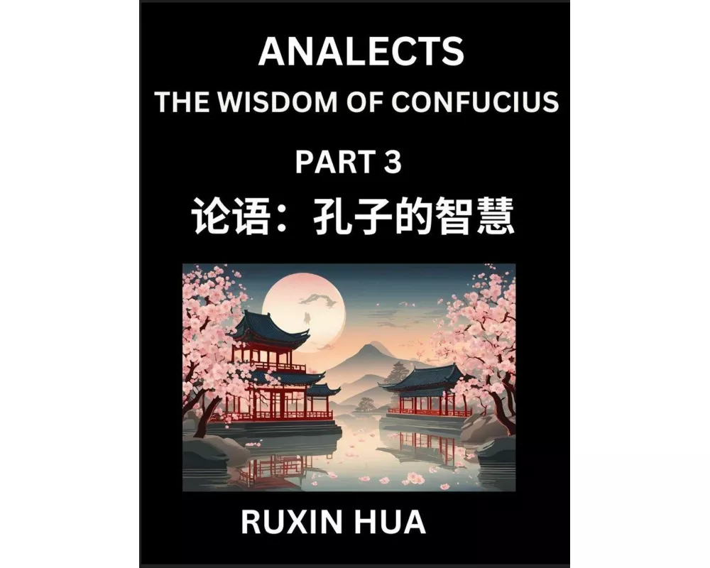 Confucius Analects for Kids (Part 3) - Discover Chinese Language and Culture by Learning Ancient Confucian Philosophy, A Beginners to Mandarin, Easy L