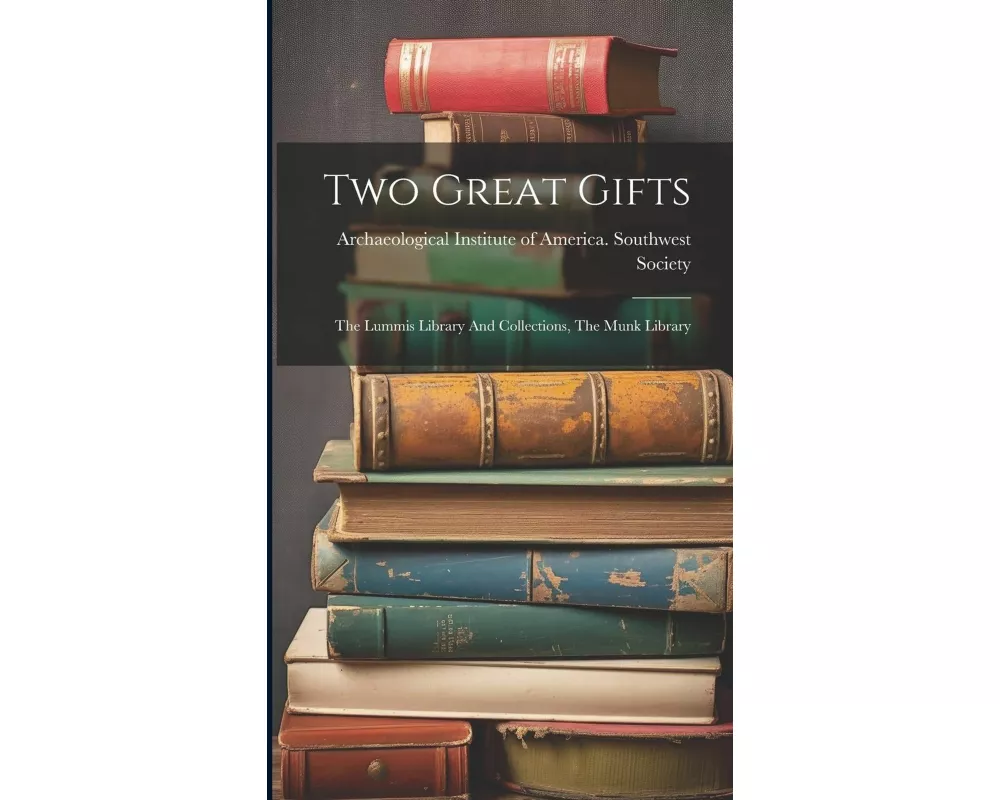 Two Great Gifts: The Lummis Library And Collections, The Munk Library