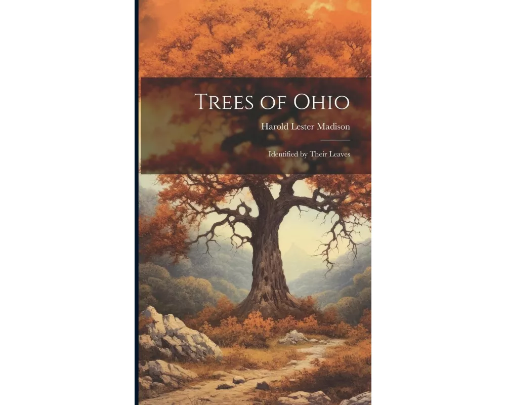 Trees of Ohio: Identified by Their Leaves