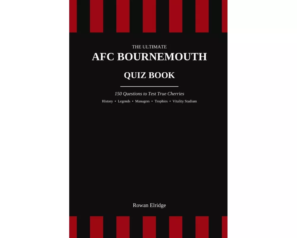 The Ultimate AFC Bournemouth Quiz Book