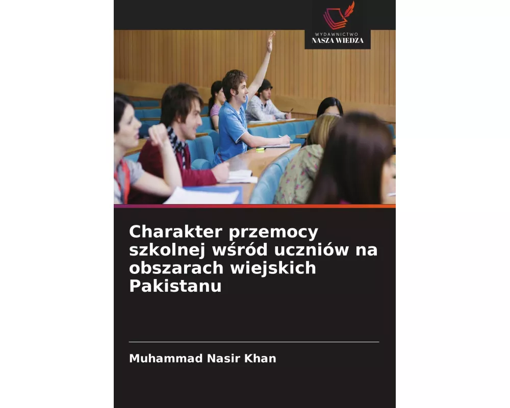 Charakter przemocy szkolnej w¿ród uczniów na obszarach wiejskich Pakistanu