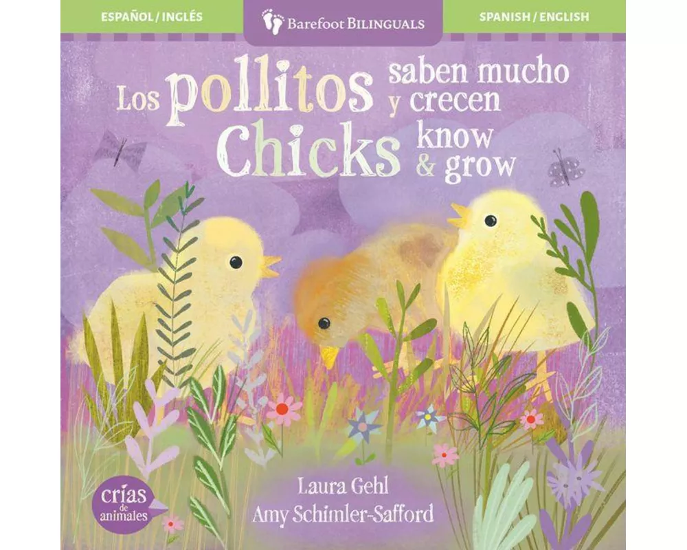 Los Pollitos Saben Mucho Y Crecen / Chicks Know & Grow