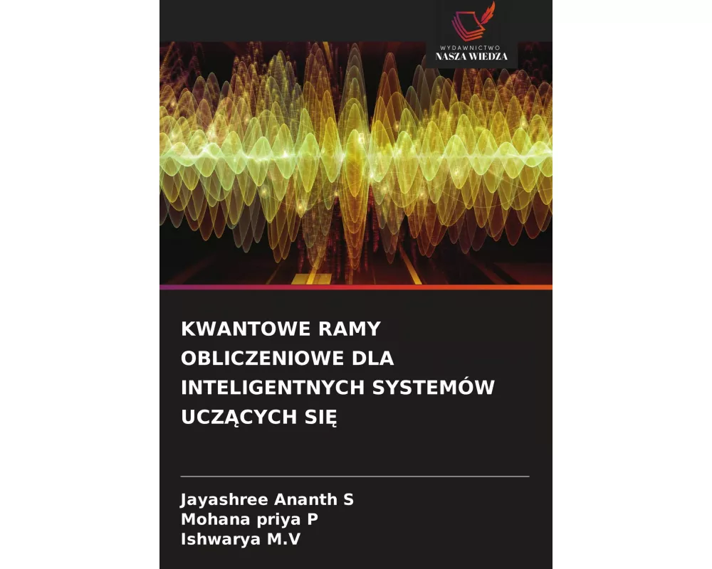Kwantowe Ramy Obliczeniowe Dla Inteligentnych SystemÓw Ucz¿cych Si¿