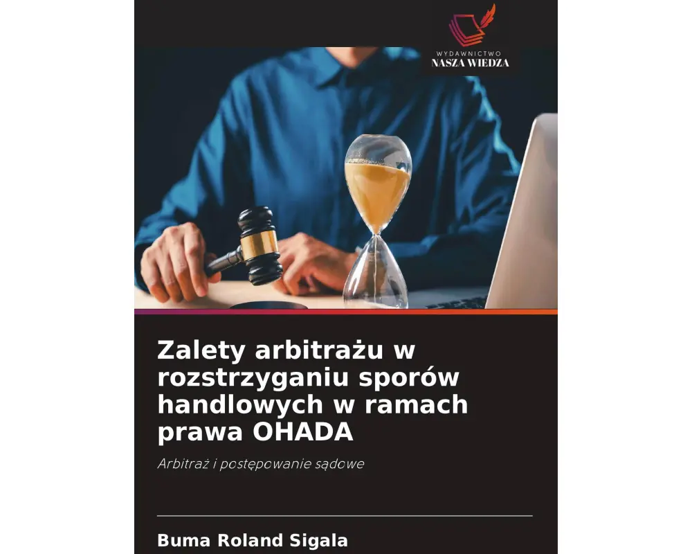 Zalety arbitra¿u w rozstrzyganiu sporów handlowych w ramach prawa OHADA