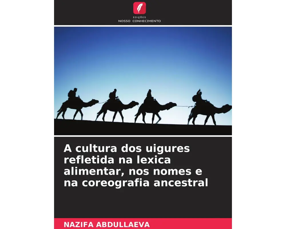 A cultura dos uigures refletida na lexica alimentar, nos nomes e na coreografia ancestral