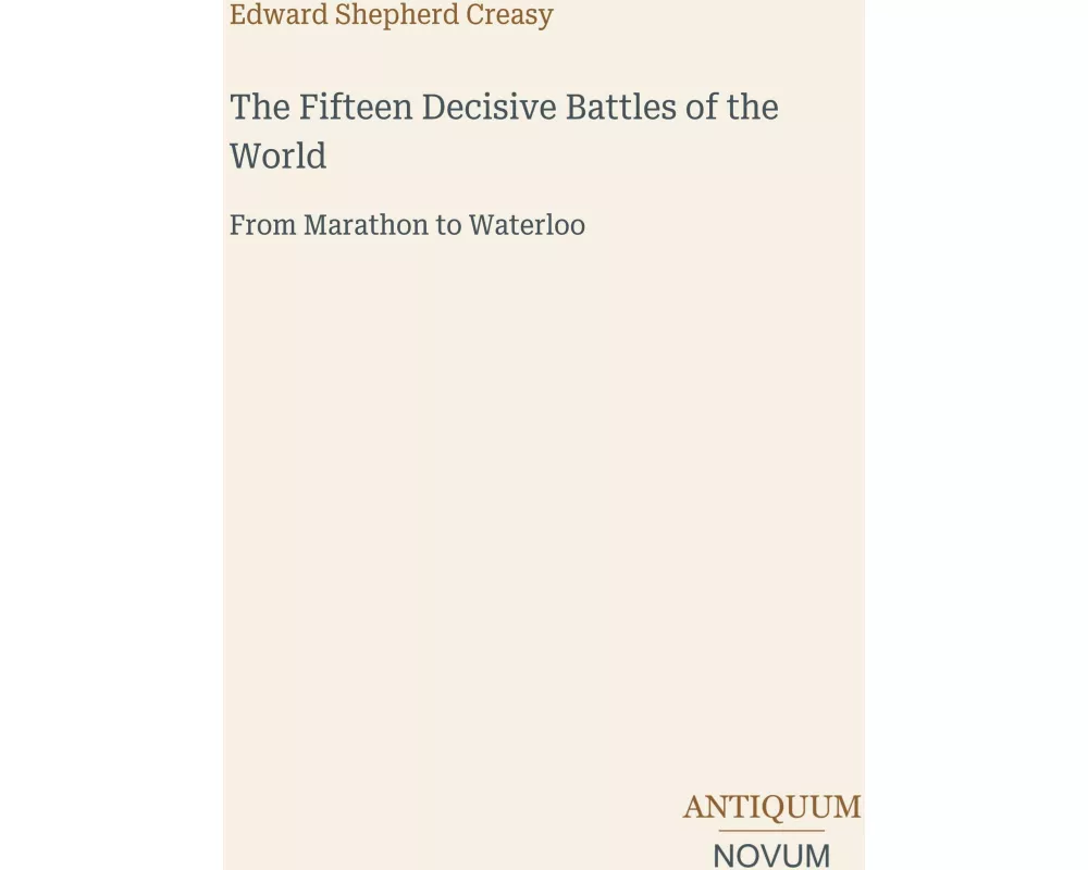 The Fifteen Decisive Battles of the World