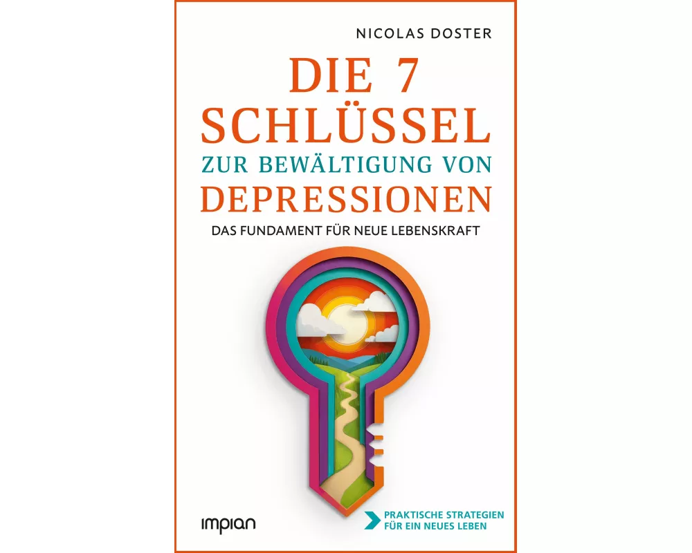 Die 7 Schlüssel zur Bewältigung von Depressionen
