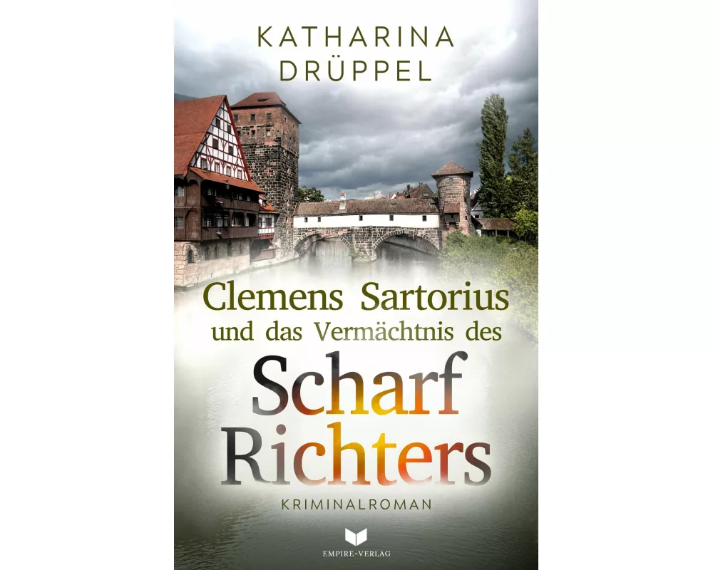 Clemens Sartorius und das Vermächtnis des Scharfrichters: Kriminalroman