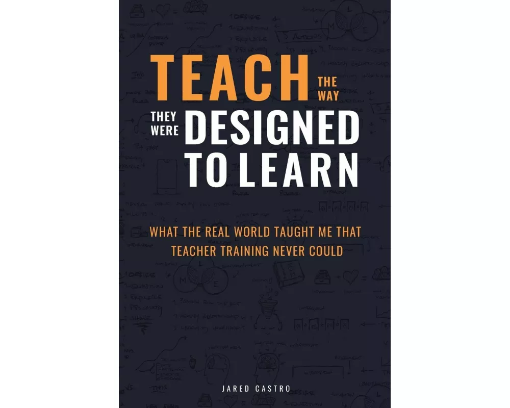 Teach The Way They Were Designed To Learn