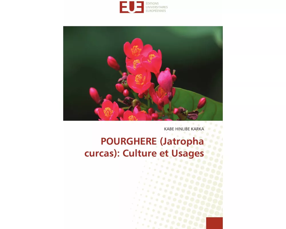 POURGHERE (Jatropha curcas): Culture et Usages