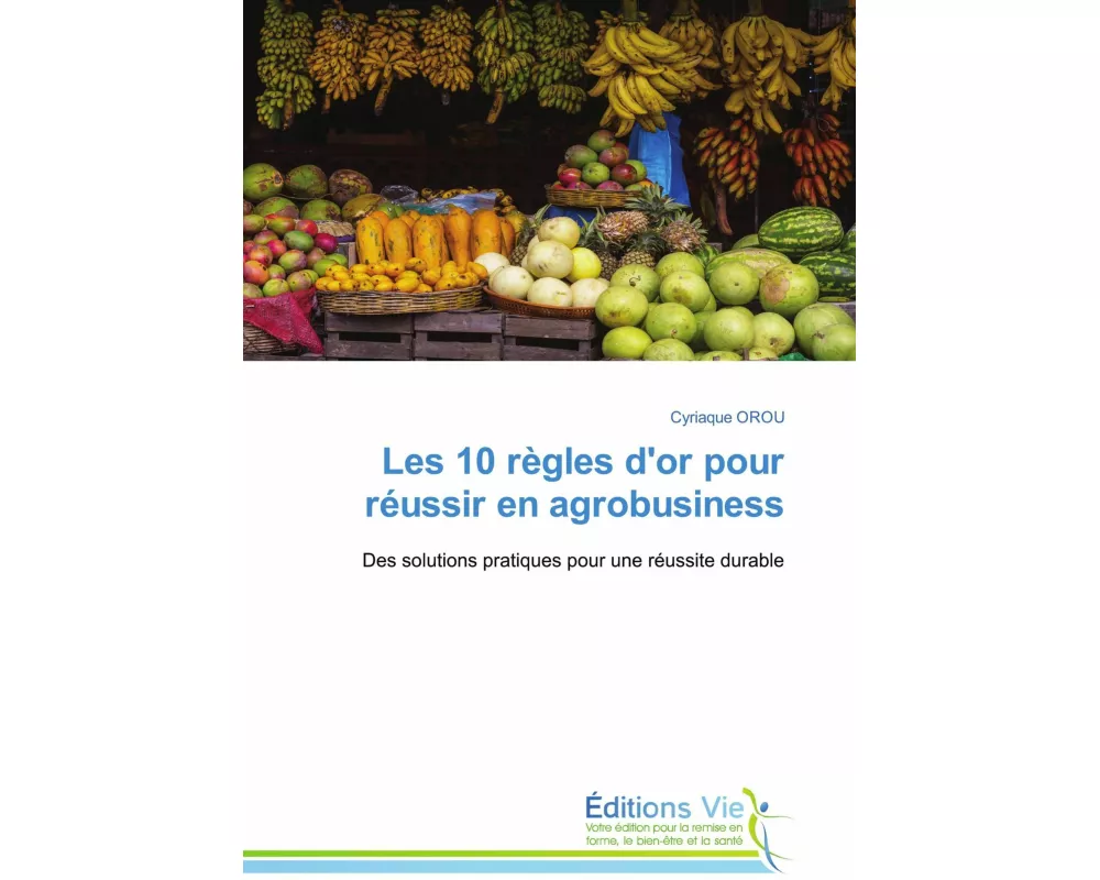 Les 10 règles d'or pour réussir en agrobusiness
