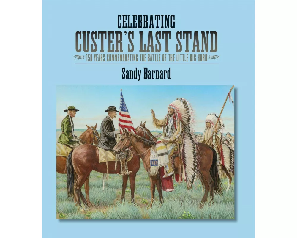Celebrating Custer's Last Stand
