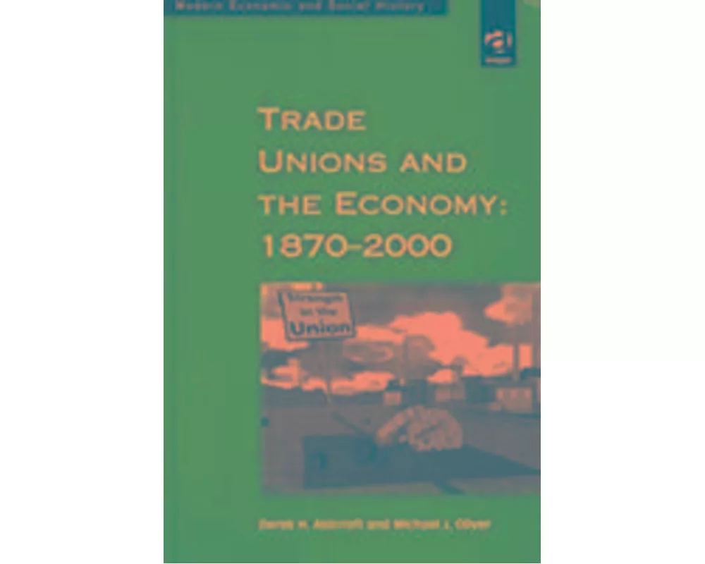 Trade Unions and the Economy: 1870–2000