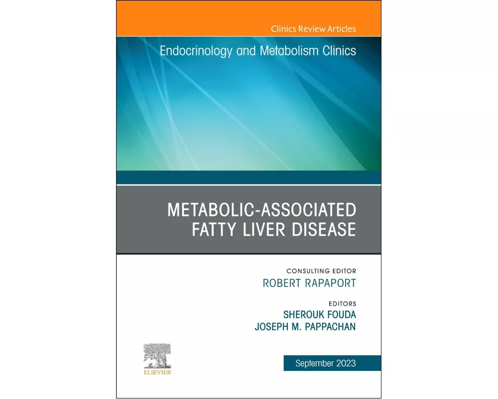Metabolic-associated fatty liver disease, An Issue of Endocrinology and Metabolism Clinics of North America: Volume 52-3