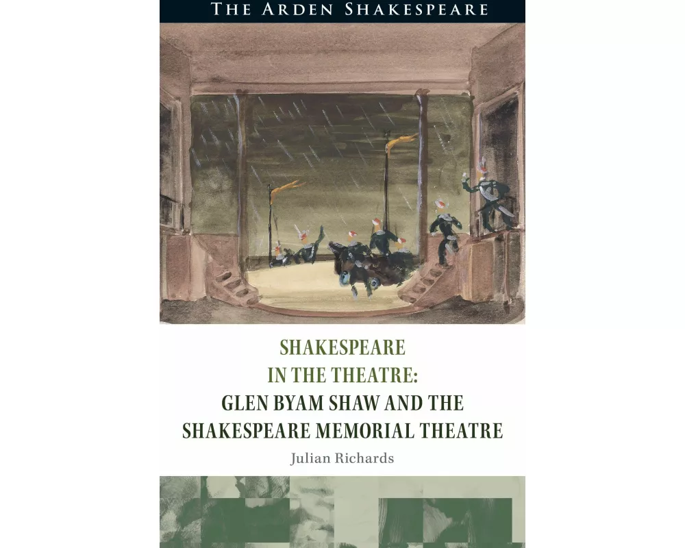 Shakespeare in the Theatre Glen Byam Shaw and the Shakespeare Memorial Theatre