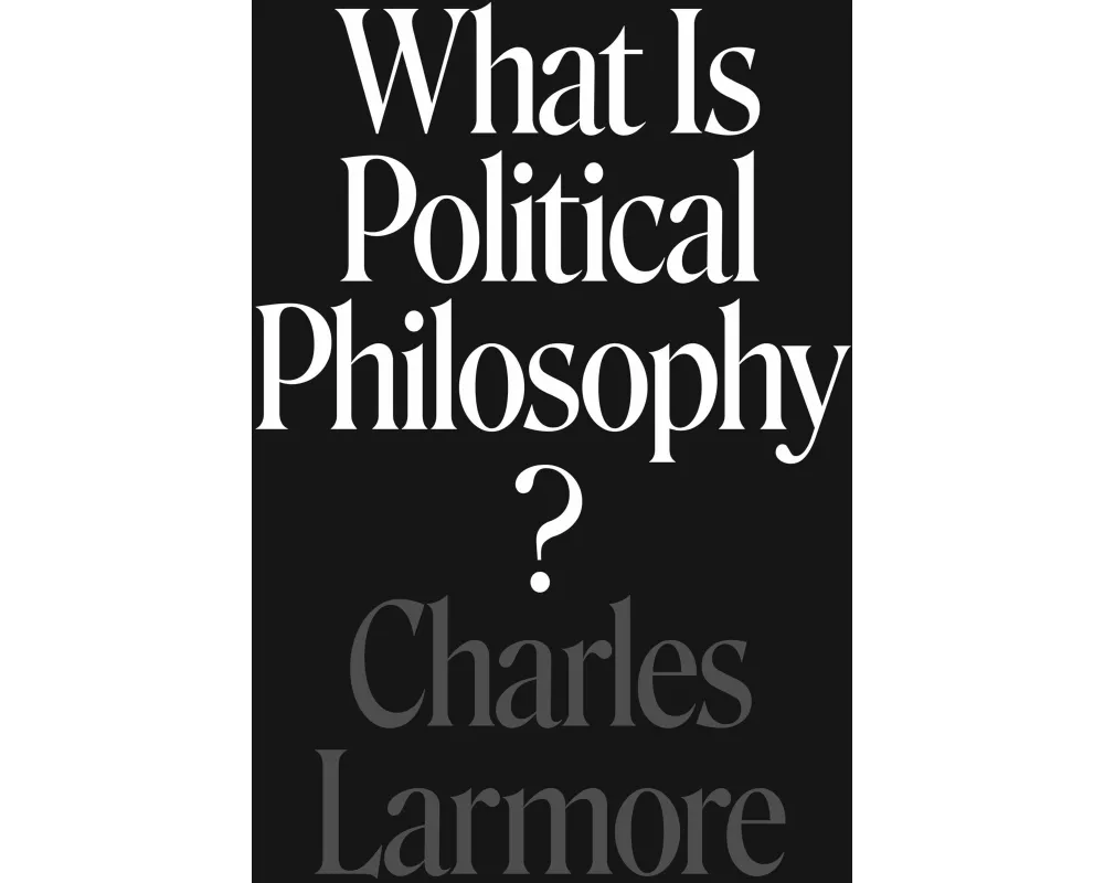 What Is Political Philosophy?