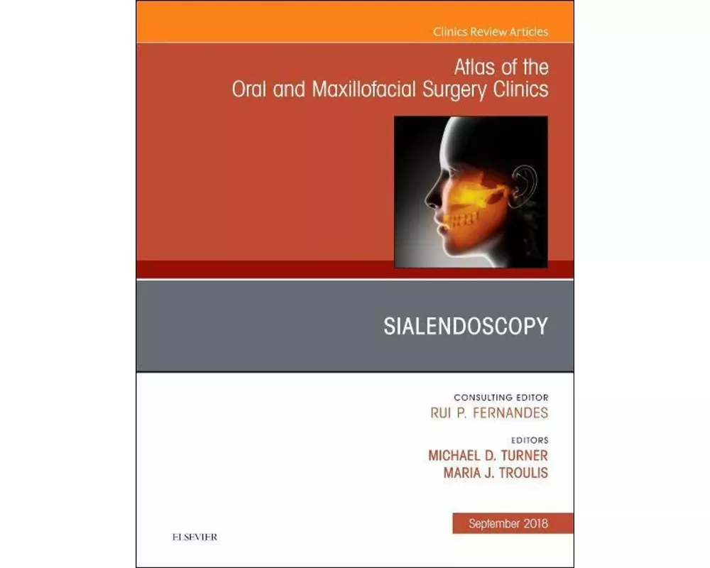 Sialendoscopy, An Issue of Atlas of the Oral & Maxillofacial Surgery Clinics: Volume 26-2