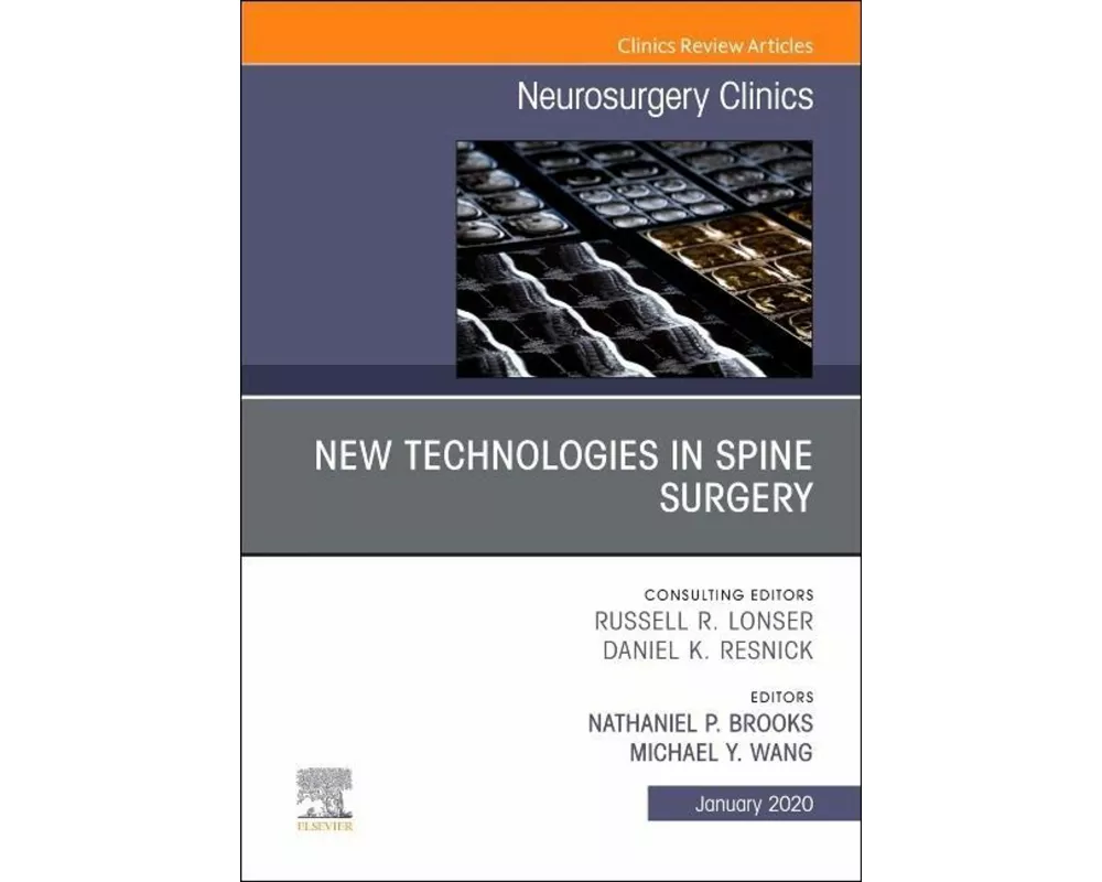 New Technologies in Spine Surgery, An Issue of Neurosurgery Clinics of North America: Volume 31-1