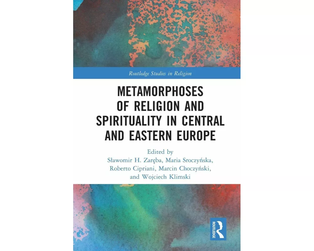 Metamorphoses of Religion and Spirituality in Central and Eastern Europe