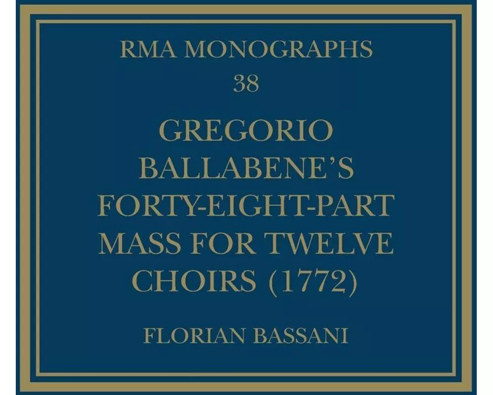 Gregorio Ballabene’s Forty-eight-part Mass for Twelve Choirs (1772)