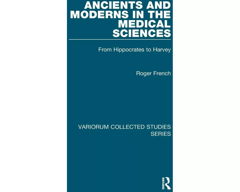 Ancients and Moderns in the Medical Sciences