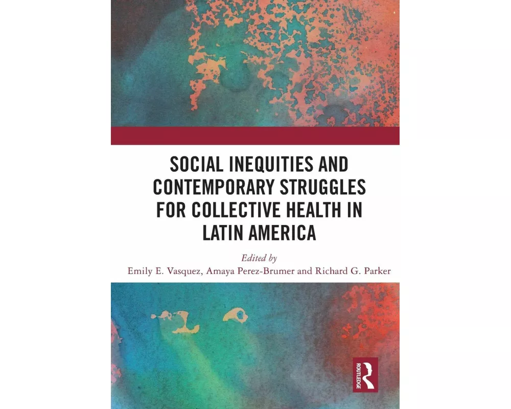 Social Inequities and Contemporary Struggles for Collective Health in Latin America