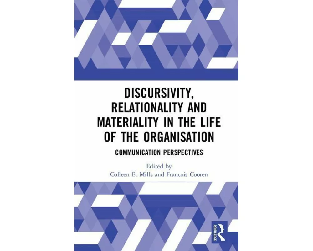 Discursivity, Relationality and Materiality in the Life of the Organisation