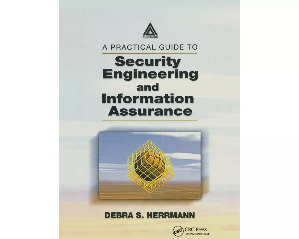 A Practical Guide to Security Engineering and Information Assurance