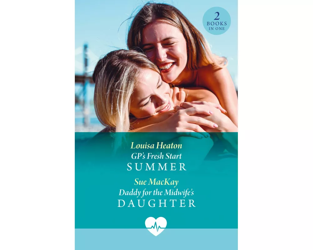 Gp's Fresh Start Summer / Daddy For The Midwife's Daughter