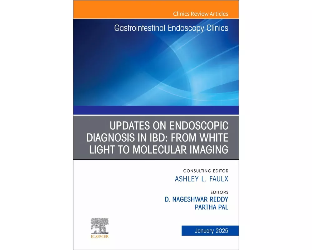 Updates on Endoscopic Diagnosis in IBD: from White Light to Molecular Imaging, An Issue of Gastrointestinal Endoscopy Clinics: Volume 35-1