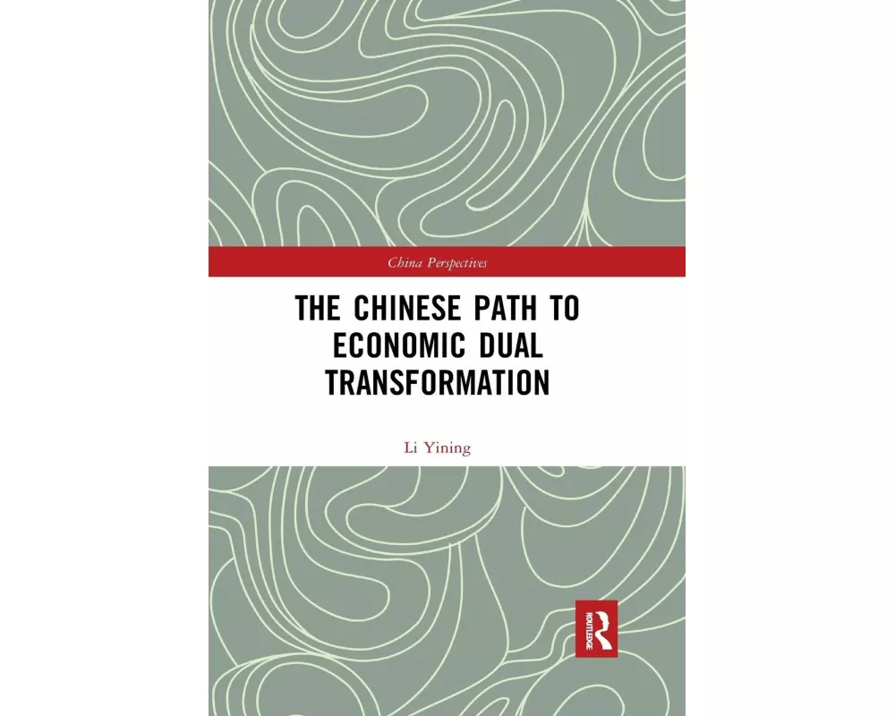 The Chinese Path to Economic Dual Transformation