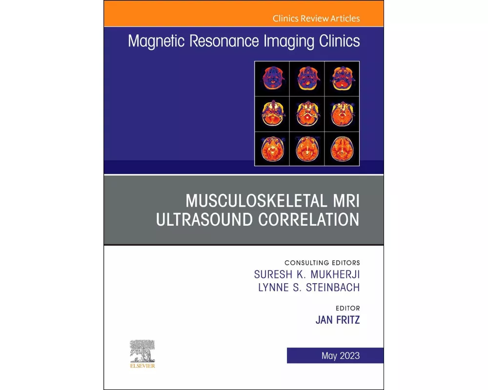 Musculoskeletal MRI Ultrasound Correlation, An Issue of Magnetic Resonance Imaging Clinics of North America: Volume 31-2