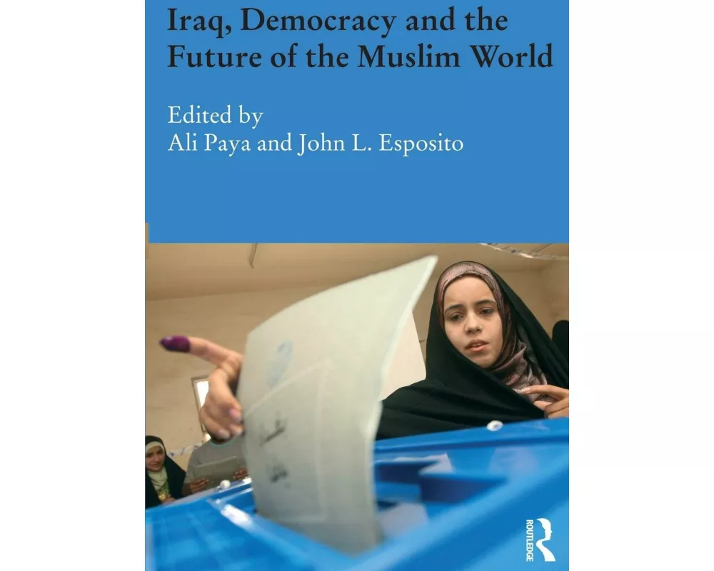 Iraq, Democracy and the Future of the Muslim World