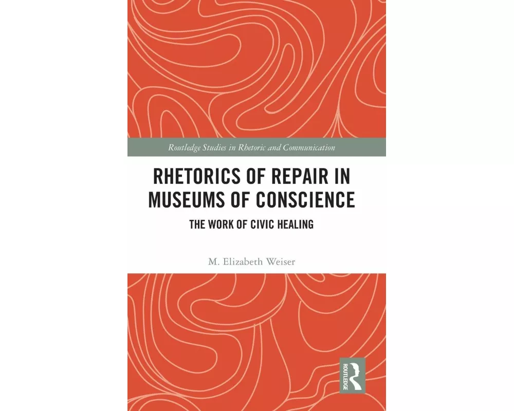 Rhetorics of Repair in Museums of Conscience