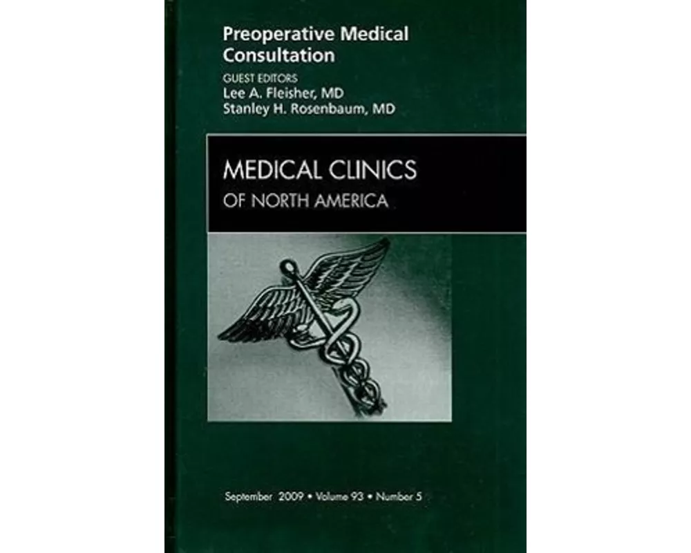 Preoperative Medical Consultation, An Issue of Medical Clinics: Volume 93-5