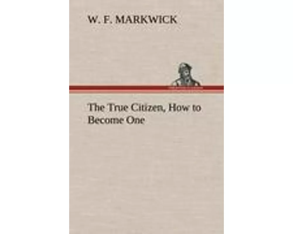 The True Citizen, How to Become One