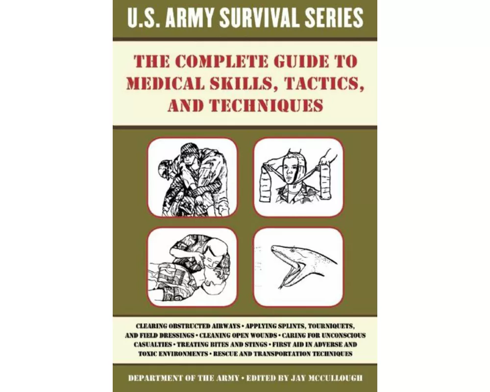 The Complete U.S. Army Survival Guide to Medical Skills, Tactics, and Techniques