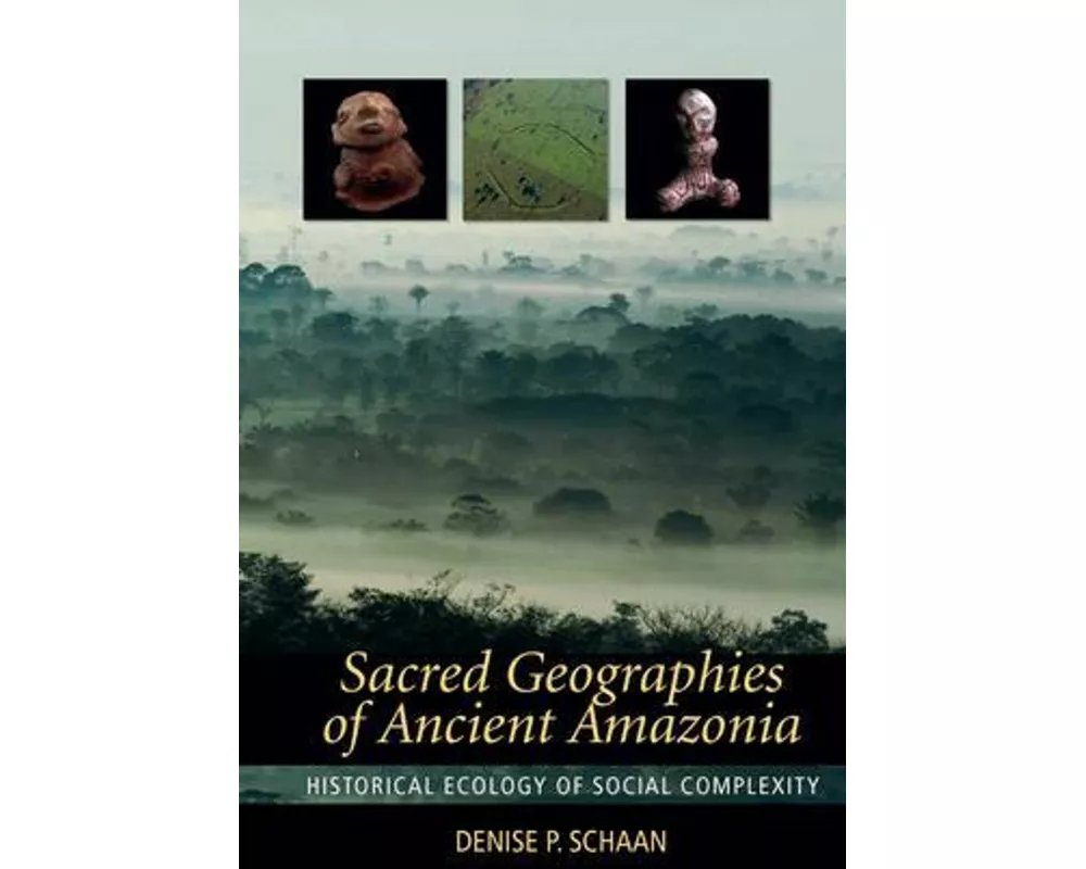 Sacred Geographies of Ancient Amazonia