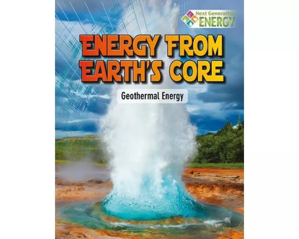 Energy from Earth's Core: Geothermal Energy