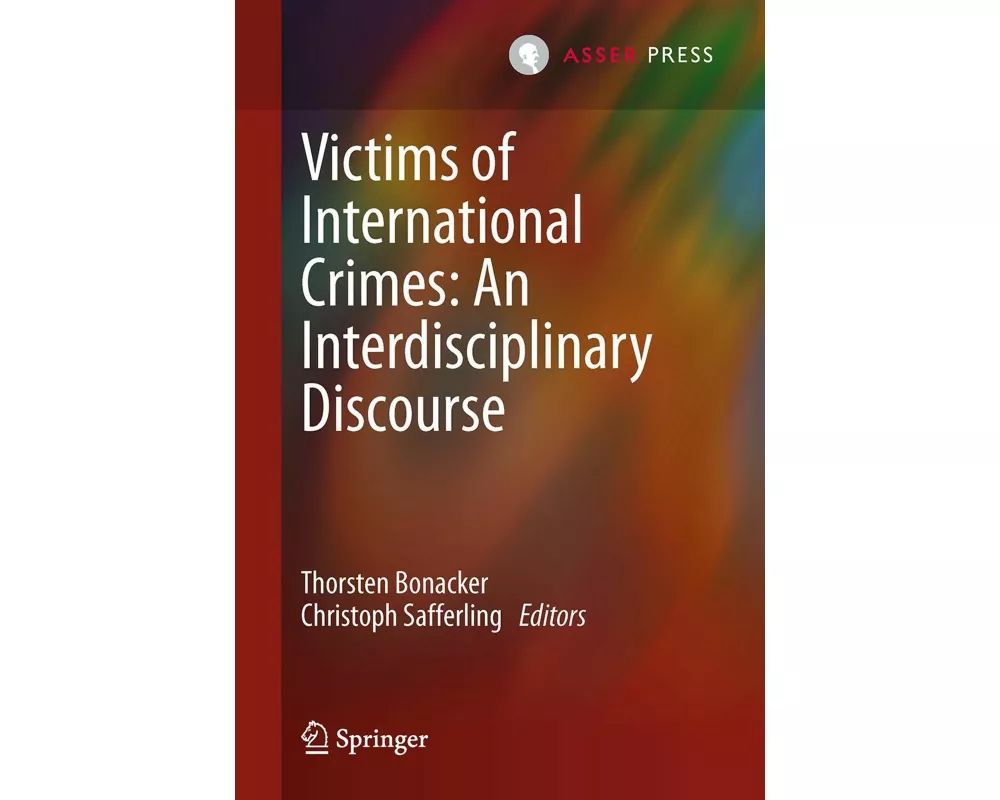 Victims of International Crimes: An Interdisciplinary Discourse