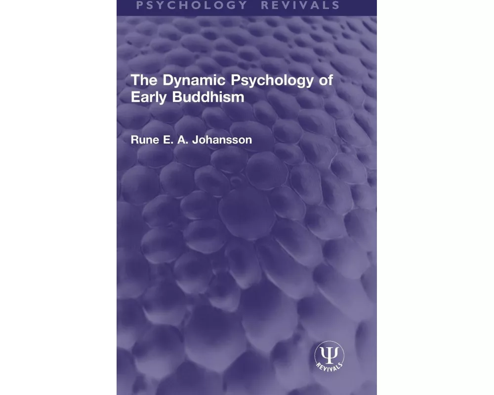 The Dynamic Psychology of Early Buddhism