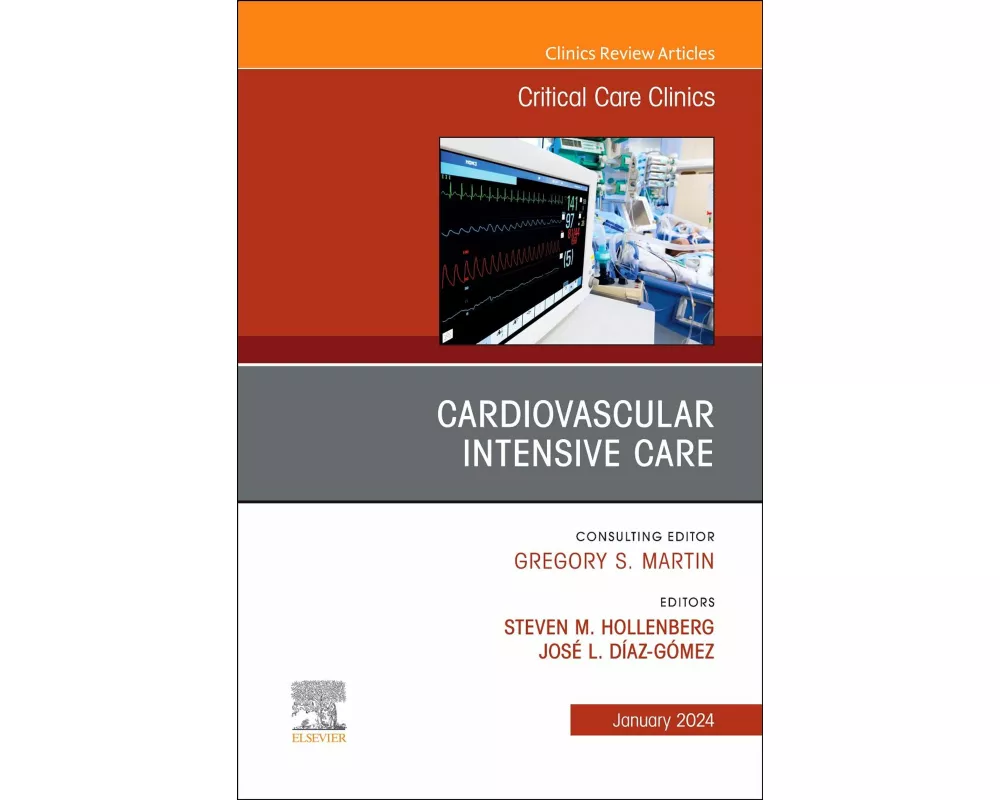 Cardiovascular Intensive Care, An Issue of Critical Care Clinics: Volume 40-1