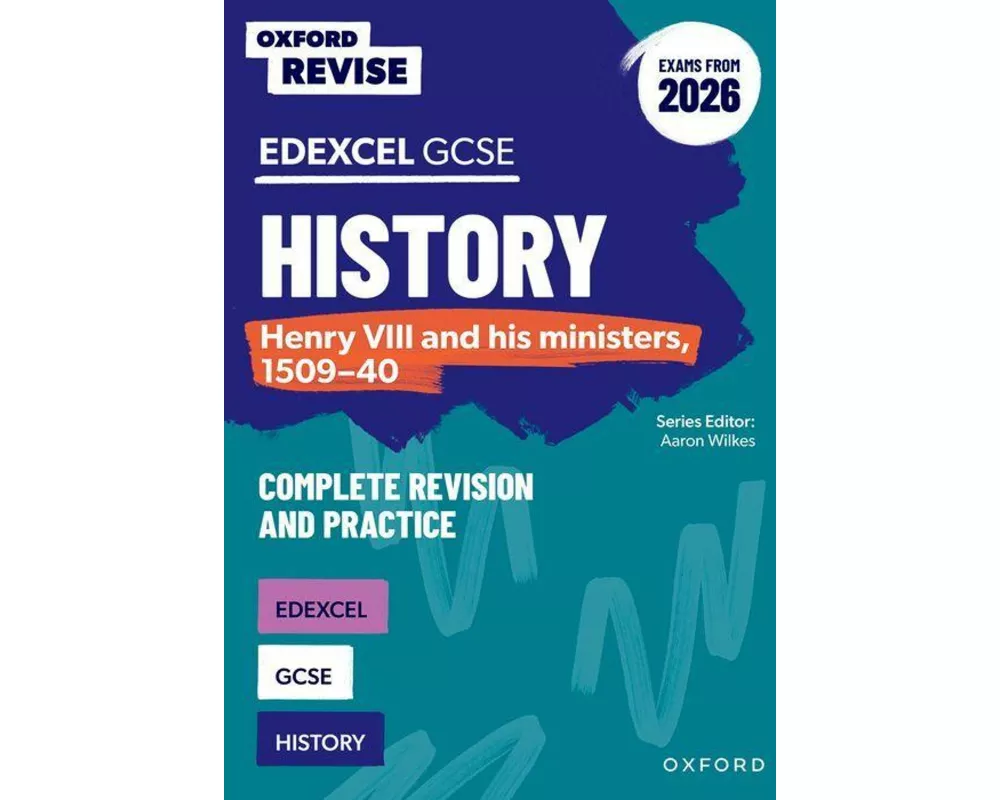 Oxford Revise: Edexcel GCSE History: Henry VIII and his ministers, 1509-40 Complete Revision and Practice (Exams from 2026)
