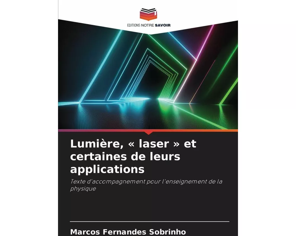 Lumière, ' laser ' et certaines de leurs applications