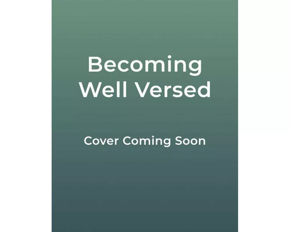 Becoming Well Versed