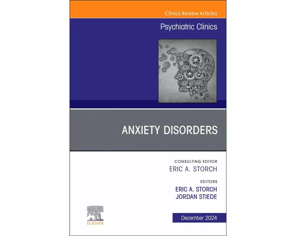 Anxiety Disorders, An Issue of Psychiatric Clinics of North America: Volume 47-4