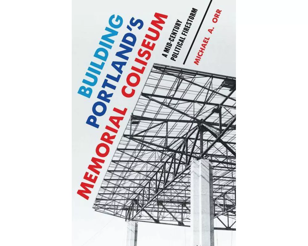 Building Portland's Memorial Coliseum