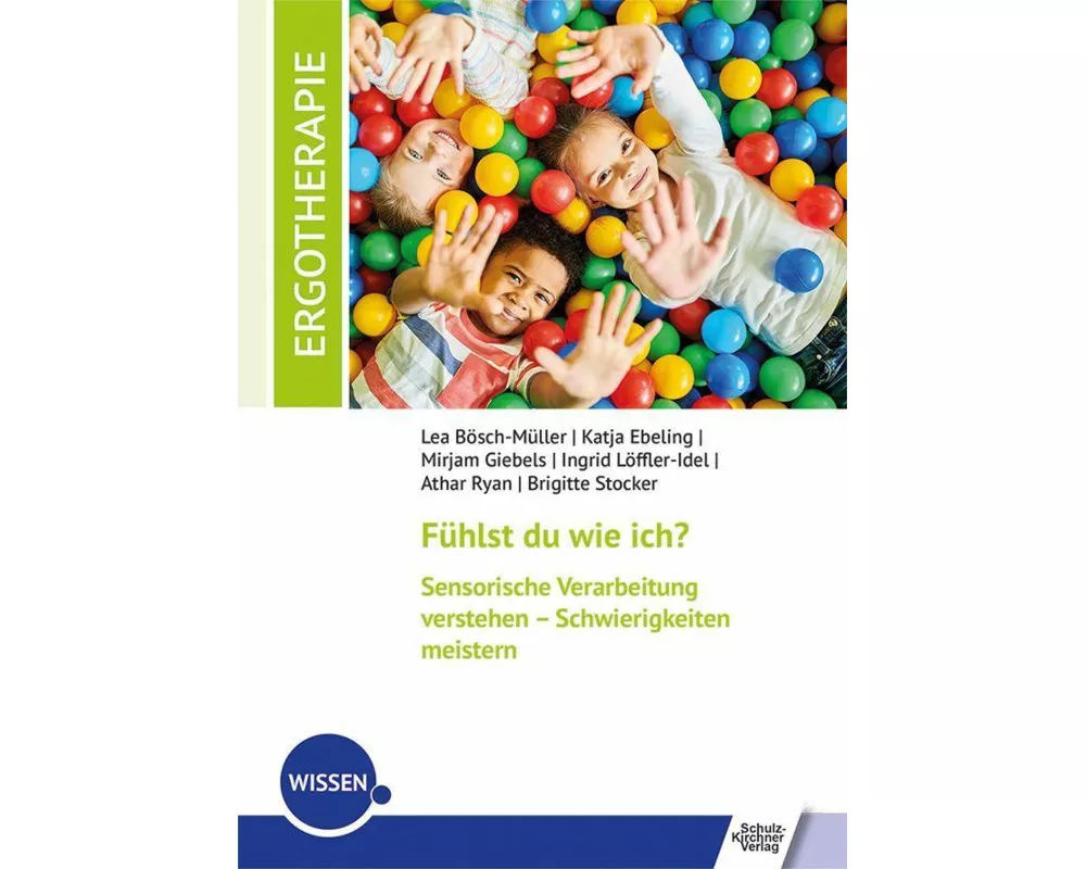 Fühlst du wie ich? Sensorische Verarbeitung verstehen - Schwierigkeiten meistern