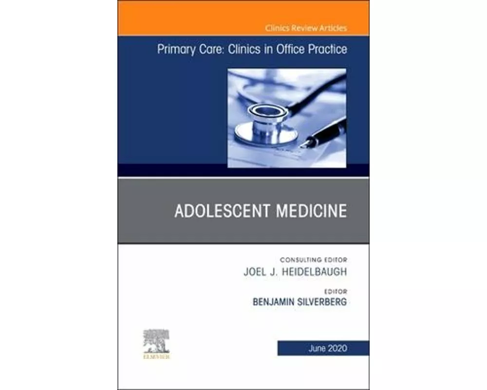 Adolescent Medicine, An Issue of Primary Care: Clinics in Office Practice: Volume 47-2