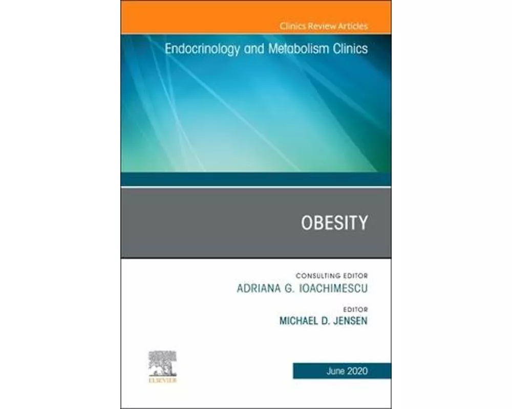 Obesity, An Issue of Endocrinology and Metabolism Clinics of North America: Volume 49-2